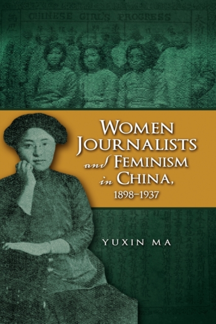 Women Journalists and Feminism in China, 1898-1937
