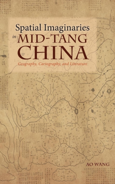 Spatial Imaginaries in Mid-Tang China