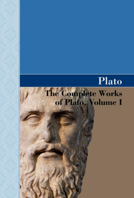 Complete Works of Plato, Volume I