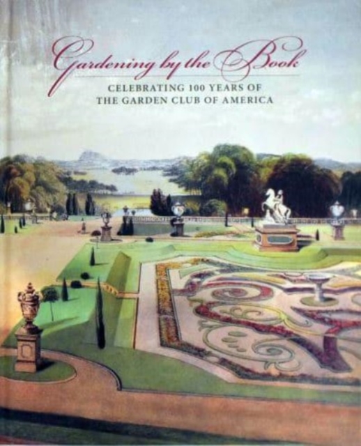 Gardening by the book - Celebrating 100 years of the Garden Club of America
