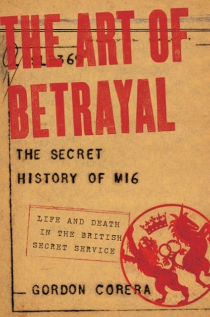 Art of Betrayal - The Secret History of MI6: Life and Death in the British Secret Service
