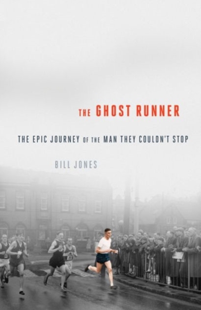 Ghost Runner - The Epic Journey of the Man They Couldn`t Stop