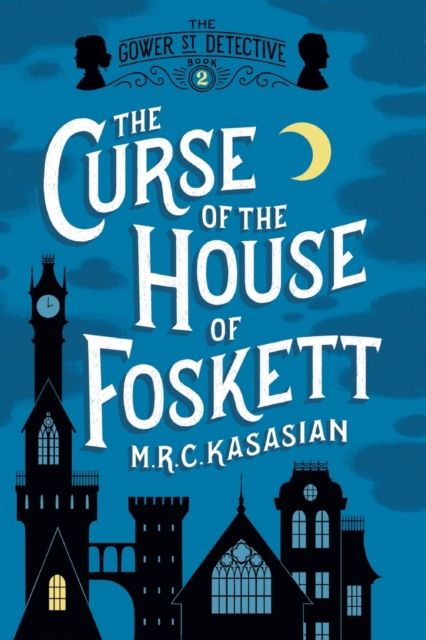 Curse of the House of Foskett - The Gower Street Detective: Book 2