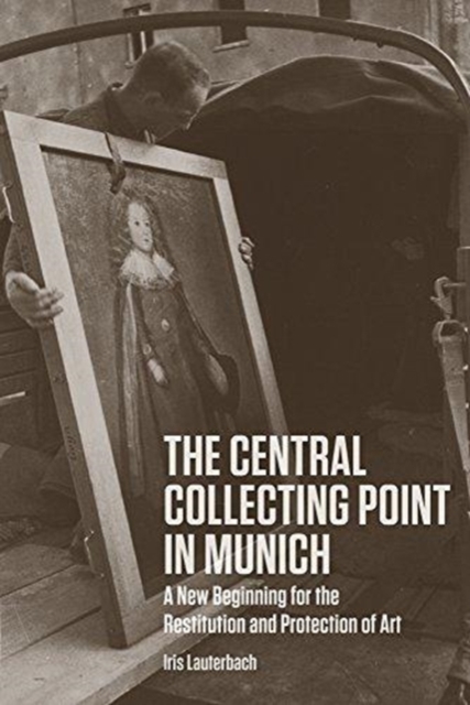 Central Collecting Point in Munich - A New Beginning for the Restitution and Protection of Art