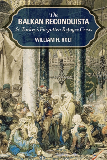 Balkan Reconquista and Turkey's Forgotten Refugee Crisis