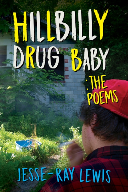 Hillbilly Drug Baby: The Poems