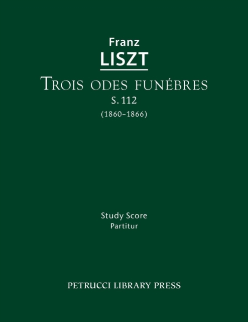 Trois Odes Funebres, S.112
