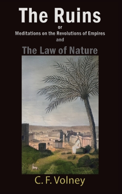 Ruins or Meditations on the Revolutions of Empires and The Law of Nature