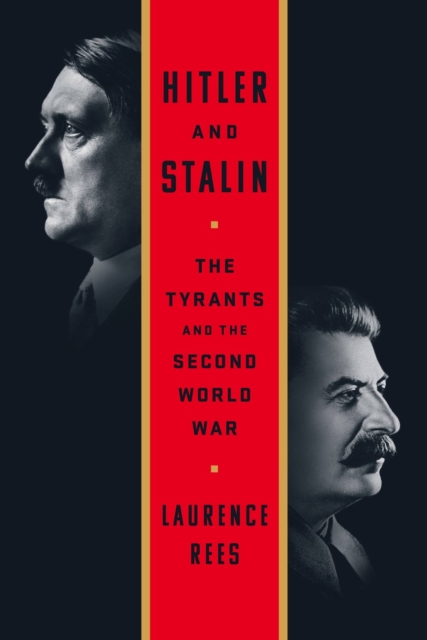 Hitler and Stalin : The Tyrants and the Second World War