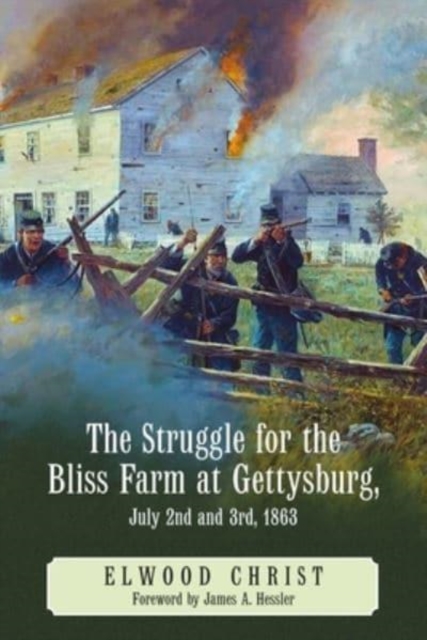 Struggle for the Bliss Farm at Gettysburg, July 2nd and 3rd, 1863