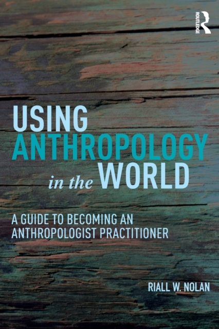 Using Anthropology in the World