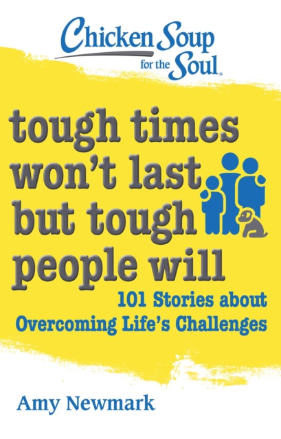 Chicken Soup for the Soul: Tough Times Won't Last But Tough People Will