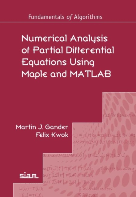 Numerical Analysis of Partial Differential Equations Using Maple and MATLAB