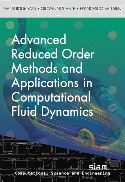 Advanced Reduced Order Methods  and Applications in Computational Fluid Dynamics