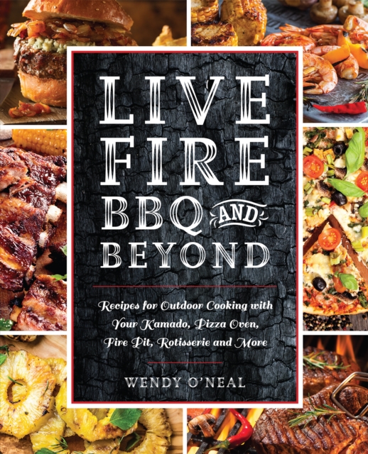 Live Fire Bbq And Beyond