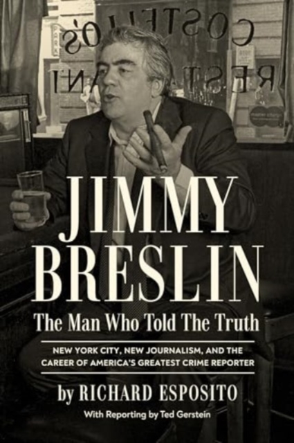 Jimmy Breslin - The Man Who Told the Truth