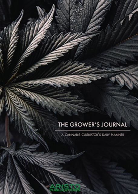 Grower's Journal: A Cannabis Cultivator's Daily Planner