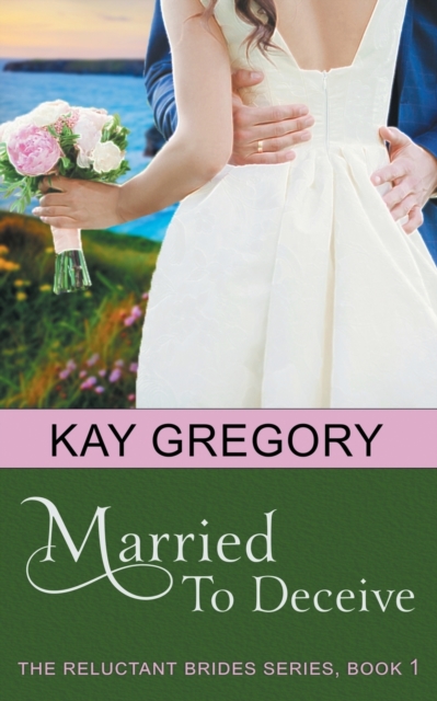 Married To Deceive (The Reluctant Brides Series, Book 1)