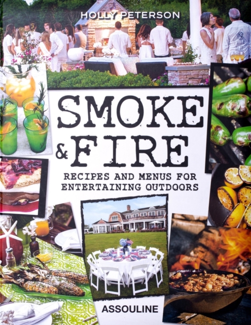 Smoke and Fire: Recipes and Menues for Entertaining Outdoors