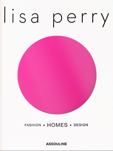 Lisa Perry: Fashion, Homes, Design