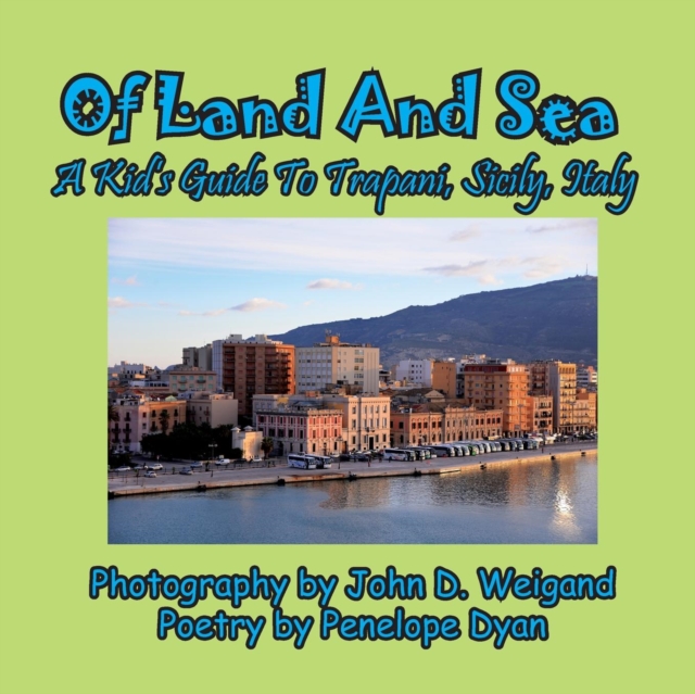 Of Land And Sea, A Kid's Guide To Trapani, Sicily, Italy