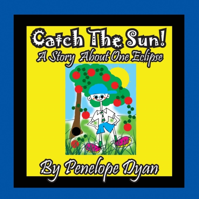 Catch The Sun! A Story About One Eclipse
