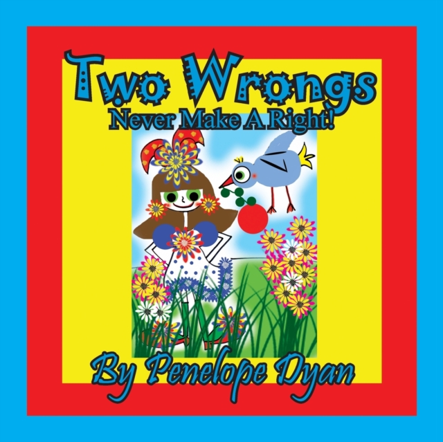 Two Wrongs Never Make A Right!