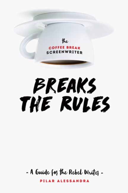 Coffee Break Screenwriter…Breaks the Rules