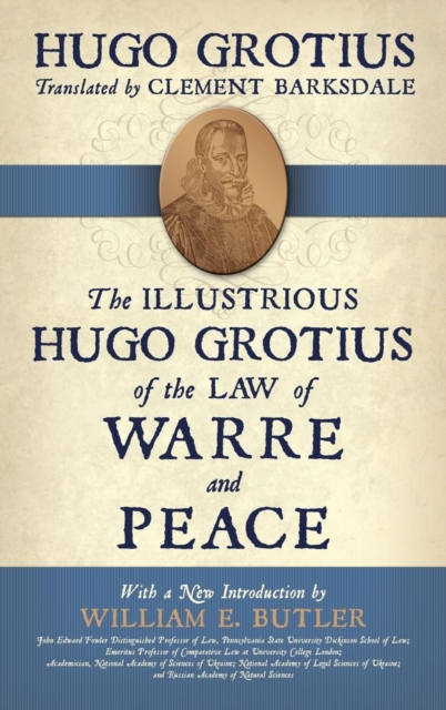 Illustrious Hugo Grotius of the Law of Warre and Peace