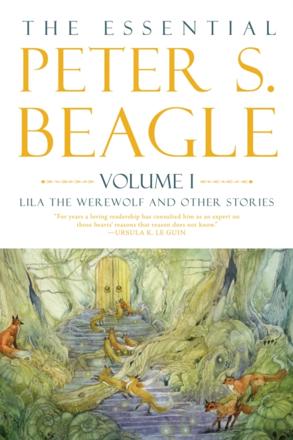 Essential Peter S. Beagle, Volume 1: Lila Werewolf and Other Stories