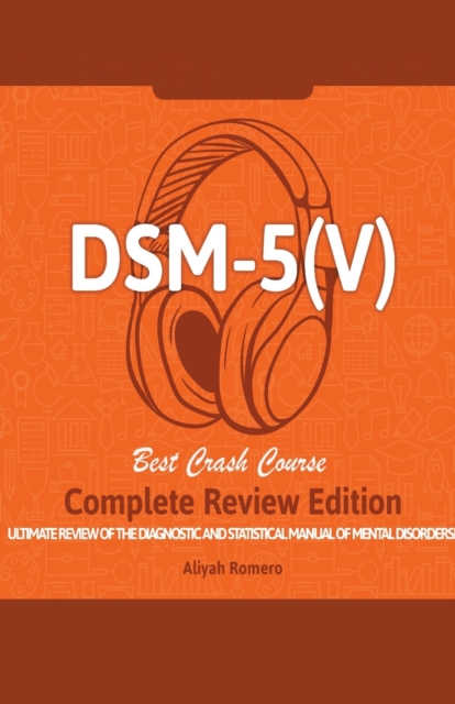 DSM - 5 (V) Study Guide. Complete Review Edition! Best Overview! Ultimate Review of the Diagnostic and Statistical Manual of Mental Disorders!