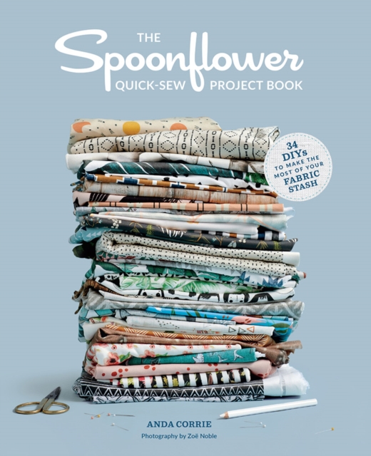 Spoonflower Quick-sew Project Book: