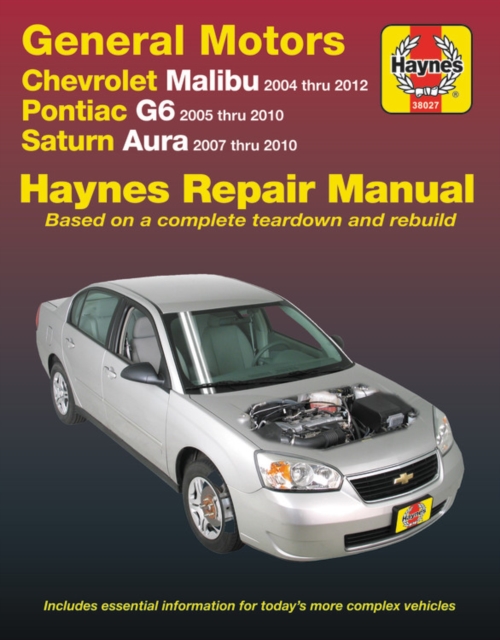 Chevrolet Malibu 2004 Thru 2012, Pontiac G6 2005-2010 & Saturn Aura 2007-2010 Haynes Repair Manual