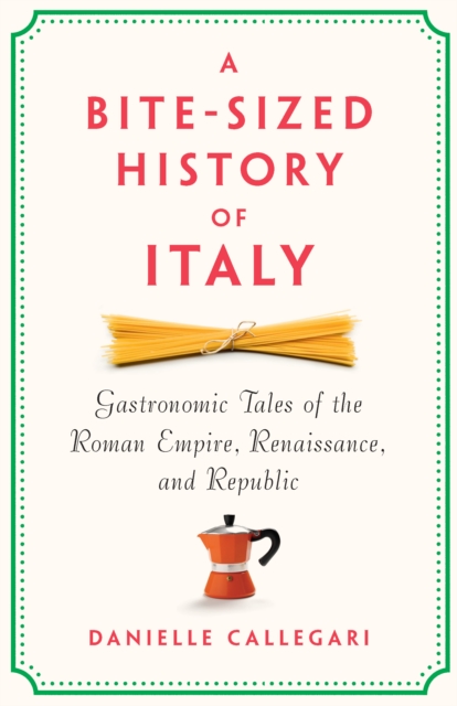 A Bite-Sized History of Italy
