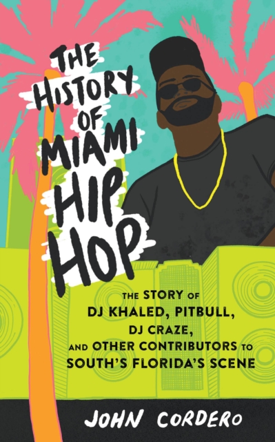 History Of Miami Hip Hop