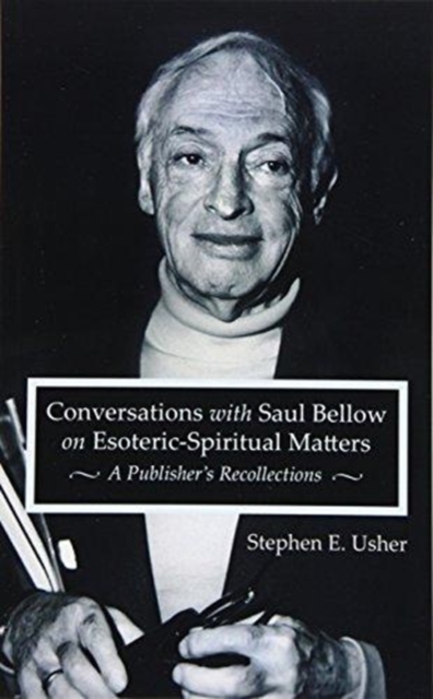 Conversations with Saul Bellow on Esoteric-Spiritual Matters