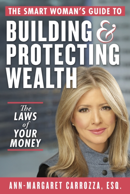 The Smart Woman's Guide to Building and Protecting Wealth
