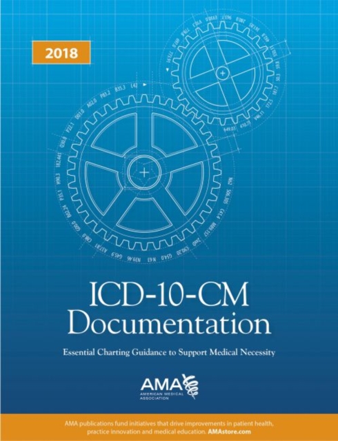ICD-10-CM Documentation 2018: Essential Charting Guidance to Support Medical Necessity