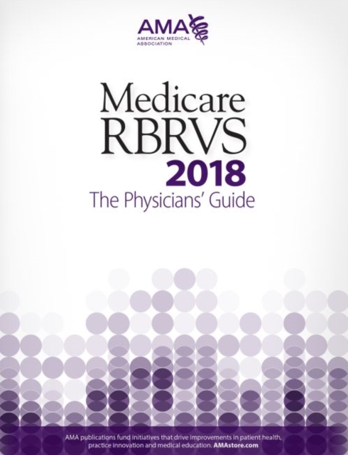 Medicare RBRVS 2018: The Physicians' Guide