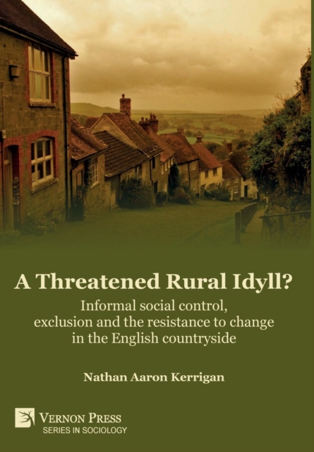 Threatened Rural Idyll? Informal social control, exclusion and the resistance to change in the English countryside