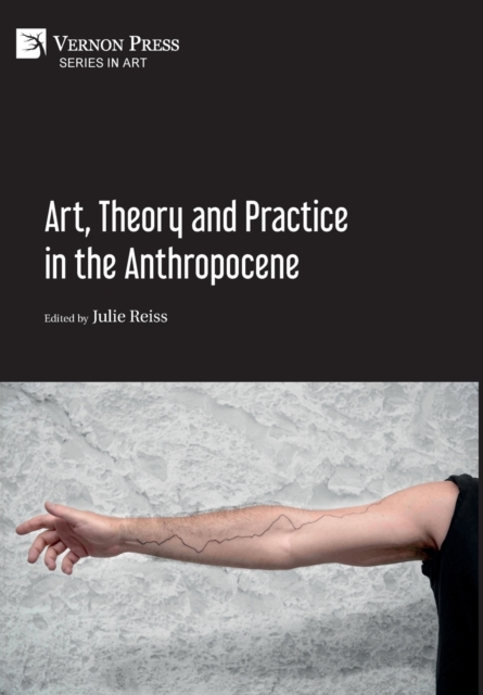 Art, Theory and Practice in the Anthropocene