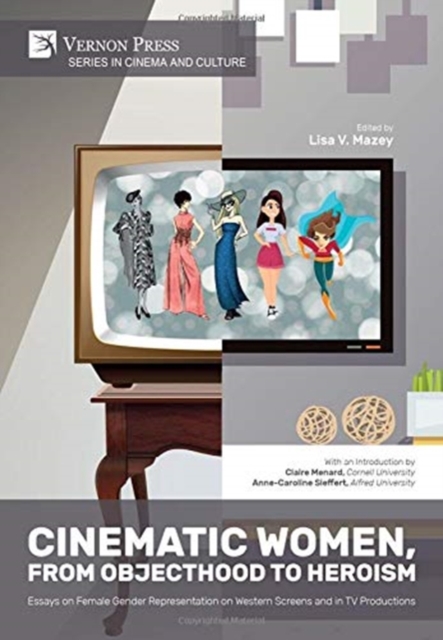Cinematic Women, From Objecthood to Heroism