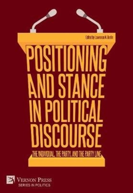 Positioning and Stance in Political Discourse: The Individual, the Party, and the Party Line