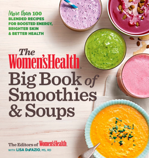 Women's Health Big Book of Smoothies & Soups