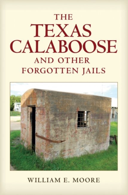 Texas Calaboose and Other Forgotten Jails