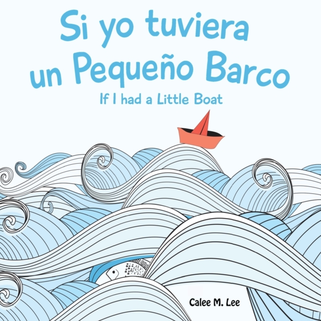 Si Yo Tuviera Un Pequeno Barco/ If I Had a Little Boat
