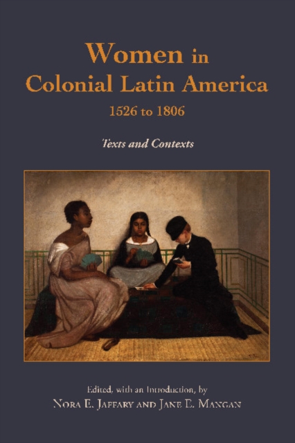 Women in Colonial Latin America, 1526 to 1806