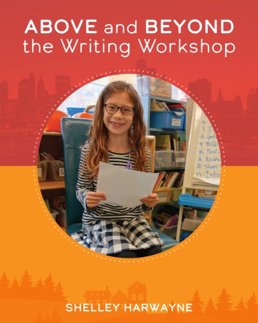 Above and Beyond the Writing Workshop