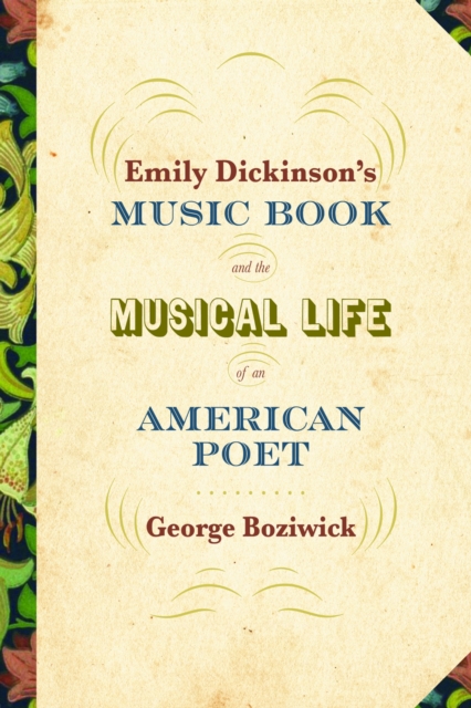 Emily Dickinson's Music Book and the Musical Life of an American Poet