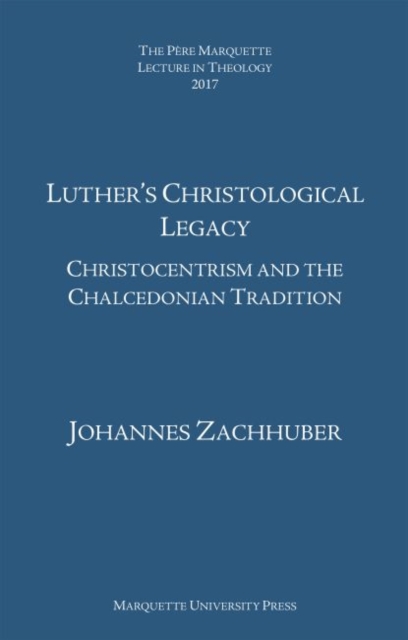 Luther’s Christological Legacy